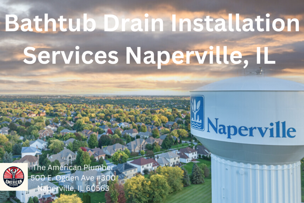 Bathtub Drain Installation Services in Naperville IL